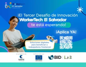 El Proyecto WorkerTech El Salvador que cuenta con el co-financiamiento de BID Lab y la Unión Europea, busca mejorar la calidad de vida de al menos 10,000 trabajadores independientes, de los cuales un 40% sean mujeres.